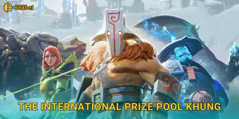 The International Prize Pool Khủng