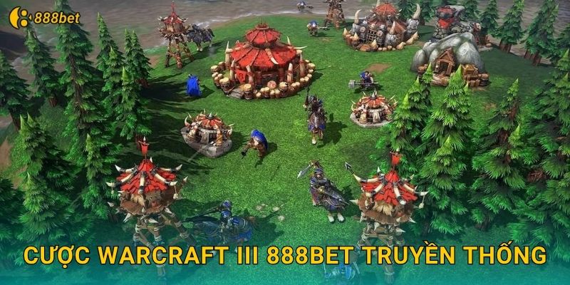 Warcraft III 888bet RTS Kinh Điển Bất Hủ 2 Cược Warcraft III 888bet Truyền Thống