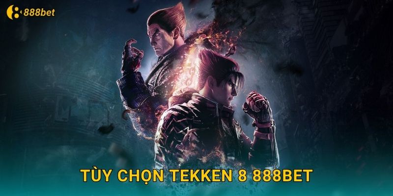 Tùy Chọn Tekken 8 888bet