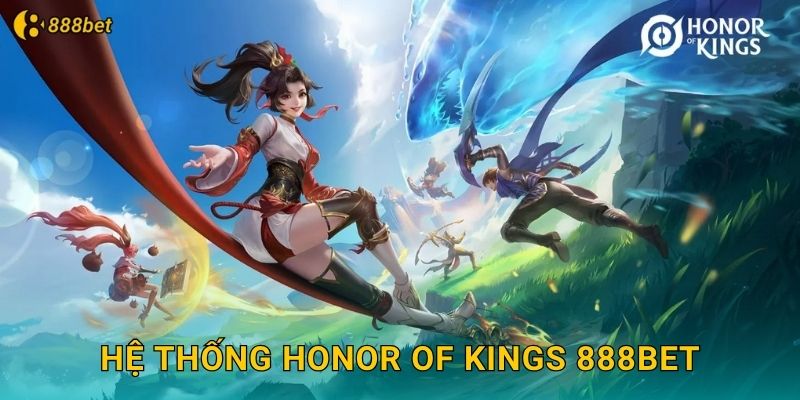 Hệ Thống Honor of Kings 888bet