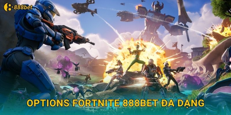 Options Fortnite 888bet Đa Dạng