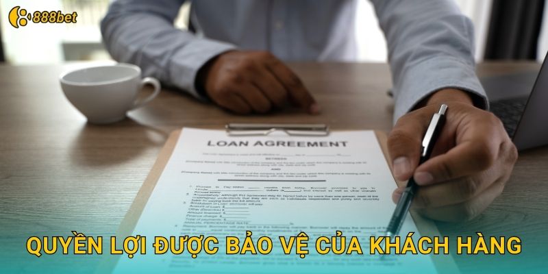Quyền Lợi Được Bảo Vệ Của Khách Hàng