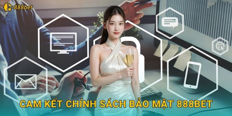 Cam Kết Chính Sách Bảo Mật 888bet