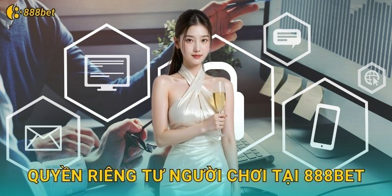 Quyền Riêng Tư Người Chơi Tại 888bet