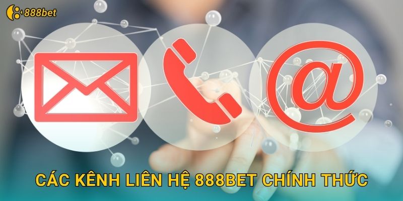 Các Kênh Liên Hệ 888bet Chính Thức