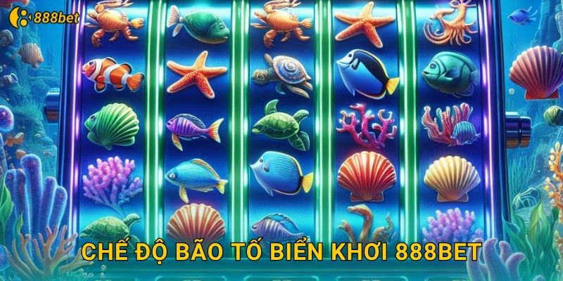 Chế Độ Bão Tố Biển Khơi 888bet