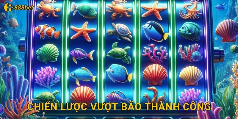Chiến Lược Vượt Bão Thành Công